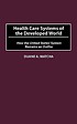 Health care systems of the developed world : how... 著者： Duane A Matcha