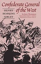 Confederate general of the West : Henry Hopkins Sibley