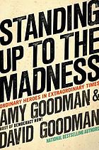Standing up to the madness : ordinary heroes in extraordinary times