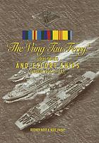 The Vung Tau Ferry ; HMAS Sydney and escort ships : Vietnam 1965 - 1972