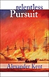 Relentless pursuit 著者： Alexander Kent