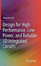 Design for high performance, low power, and reliable 3D integrated circuits