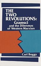 The two revolutions : Antonio Gramsci and the dilemmas of western Marxism
