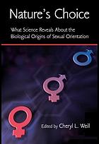 Nature's choice : what science reveals about the biological origins of sexual orientation