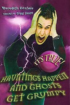 Hauntings happen and ghosts get grumpy