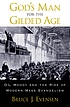God's man for the Gilded Age : D.L. Moody and the rise of modern mass evangelism
