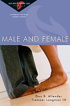 Male and female : 6 studies for individuals, couples, or groups