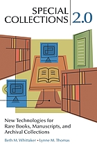 Special collections 2.0 : new technologies for rare books, manuscripts, and archival collections