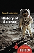 The history of science : a beginner's guide by  Sean F Johnston 