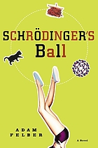 Schrödinger's ball : a novel