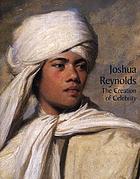 Joshua Reynolds : the creation of celebrity