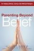 Parenting beyond belief : on raising ethical, caring kids without religion