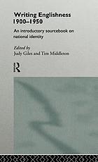 Writing Englishness, 1900-1950 : an introductory sourcebook on national identity