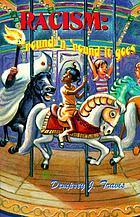 Racism revolves like a merry-go-round : round 'n round it goes