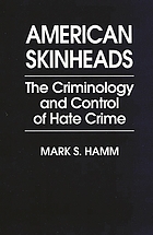 American skinheads : the criminology and control of hate crime