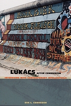 Lukács after Communism : interviews with contemporary intellectuals