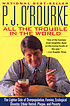 All the trouble in the world : the lighter side... by  P  J OʼRourke 