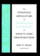 The strategic application of information technology in health care organizations