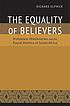 The equality of believers : protestant missionaries... by Richard H Elphick