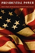 Presidential power : forging the presidency for the twenty-first century