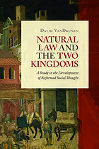 Natural law and the two kingdoms : a study in the development of Reformed social thought