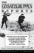 The Einsatzgruppen reports : selections from the dispatches of the Nazi Death Squads' campaign against the Jews July 1941-January 1943
