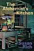 The alchemist's kitchen : poems by  Susan Rich 
