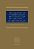 Calculation of compensation and damages in international investment law