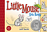 Little Mouse gets ready : a Toon book