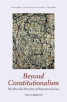 Beyond constitutionalism : the pluralist structure of postnational law