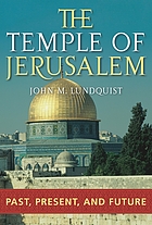 The Temple of Jerusalem : past, present, and future