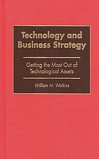Technology and business strategy : getting the most out of technological assets