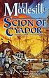 Scion of Cyador de L  E Modesitt
