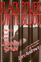 Black power, white blood : the life and times of Johnny Spain