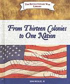 From thirteen colonies to one nation