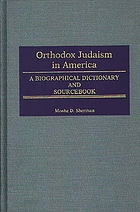 Orthodox Judaism in America : a biographical dictionary and sourcebook