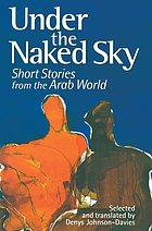 Under the naked sky : short stories from the Arab world