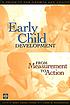 Early child development from measurement to action... by  Mary E Young 