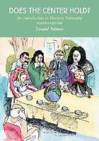 Does the center hold? : an introduction to Western philosophy