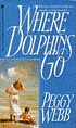 Where dolphins go de Peggy Webb