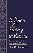 Religion and society in Russia : the sixteenth and seventeenth centuries