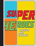 Superheroes : fashion and fantasy