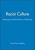Racist culture : philosophy and the politics of... by David Theo Goldberg