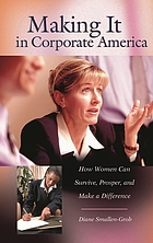 Making it in corporate America : how women can survive, prosper, and make a difference