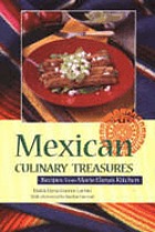 Mexican culinary treasures : recipes from Maria Elena's kitchen