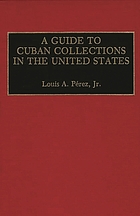 A guide to Cuban collections in the United States