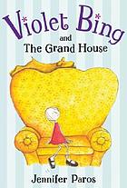 Violet Bing and The Grand House