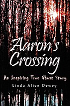 Aaron's crossing : an inspiring true ghost story
