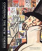 Covering the New Yorker : cutting-edge covers from a literary institution