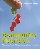 Community nutrition : planning health promotion and disease prevention